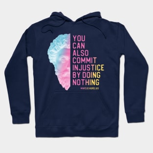 "You can also commit injustice by doing nothing" in bright gradient - Marcus Aurelius quote Hoodie